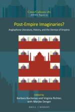 Post-Empire Imaginaries?: Anglophone Literature, History, and the Demise of Empires af Barbara Buchenau