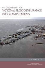 Affordability of National Flood Insurance Program Premiums: Report 2 af National Academies Of Sciences Engineeri