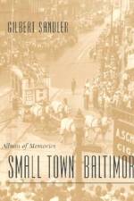 Small Town Baltimore: An Album of Memories af Gilbert Sandler
