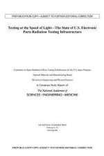 Testing at the Speed of Light: The State of U.S. Electronic Parts Space Radiation Testing Infrastructure af National Academies Of Sciences Engineeri