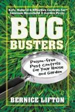 Bug Busters: Poison-Free Pest Controls for Your House and Garden af Bernice Lifton