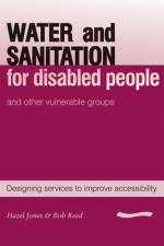Water and Sanitation for Disabled People and Other Vulnerable Groups: Designing Services to Improve Accessibility af Hazel Jones