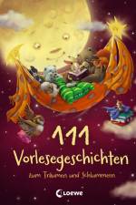 111 Vorlesegeschichten zum Träumen und Schlummern
