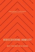 Rediscovering Humility af Christopher A Hutchinson