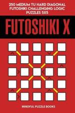 Futoshiki X: 250 Medium to Hard Diagonal Futoshiki Challenging Logic Puzzles 5x5 af Mindful Puzzle Books