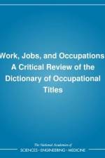 Work, Jobs, and Occupations: A Critical Review of the Dictionary of Occupational Titles af National Research Council