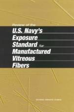 Review of the U.S. Navy's Exposure Standard for Manufactured Vitreous Fibers af National Research Council