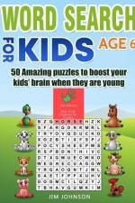 Word Search for Kids Age 6 - 50 Amazing Puzzles to Boost Your Kids' Brain When They Are Young af Jim Johnson