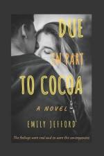 Due In Part To Cocoa af Emily Jefford