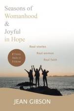 Seasons Of Womanhood And Joyful In Hope (Two Classic Books In One Volume): Real Stories, Real Women, Real Faith af Jean Gibson
