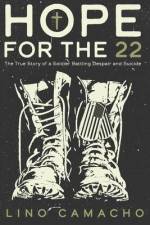 Hope for the 22: The True Story of a Soldier Battling Despair and Suicide af Lino Camacho