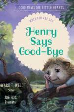 Henry Says Good-Bye af Edward T Welch