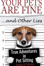 Your Pets Are Fine ...and Other Lies af Yvonne M Feltman