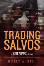 Trading Salvos: A Kate Adams Novel af Holly a. Bell