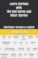 Learn German with The Red Baron and Other Stories: Interlinear German to English af Franz Kafka