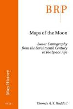 Maps of the Moon: Lunar Cartography from the Seventeenth Century to the Space Age af Thomás A. S. Haddad