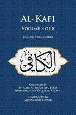 Al-Kafi, Volume 3 of 8: English Translation af Thiqatu Al Al-Kulayni
