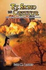 El sabio de Chittor: Una historia de heroísmo, amor y devoción af Iván M. Llobet