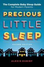 Precious Little Sleep: The Complete Baby Sleep Guide for Modern Parents af Alexis Dubief