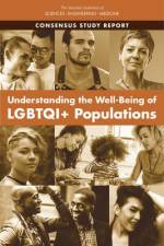 Understanding the Well-Being of Lgbtqi+ Populations af National Academies Of Sciences Engineeri