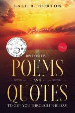 109 Positive Poems and Quotes: To Get You Through the Day af Dale R. Horton