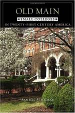 Old Main: Small Colleges in Twenty-First Century America af Samuel Schuman