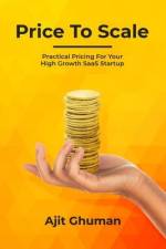 Price To Scale: Practical Pricing For Your High Growth SaaS Startup af Ajit Ghuman