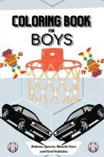 Coloring Book for Boys: Large 8.5 x 11 Dimensions Various Patterns like Robots, Muscle Cars, Baseball and Cool Vehicles af Ivory Burges