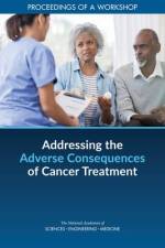 Addressing the Adverse Consequences of Cancer Treatment: Proceedings of a Workshop af National Academies Of Sciences Engineeri
