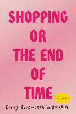 Shopping, or the End of Time af Emily Bludworth de Barrios