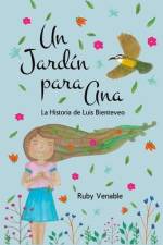 Un Jardín para Ana (A Garden for Ana): La historia de Luis Bienteveo af Diana Ruby Venable