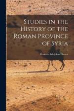 Studies in the History of the Roman Province of Syria [microform] af Gustave Adolphus Harrer