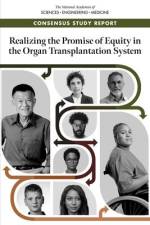 Realizing the Promise of Equity in the Organ Transplantation System af Committee on a Fairer and More Equitable