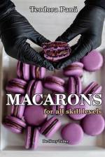 Macarons for All Skill Levels: How to Make Macarons Step by Step with Success the First Try. This Book Comes with a Free Video Course. Make Your Own af Teodora Pana