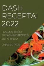 Dash Receptai 2022: KraujospŪdzio Sumazinimo Receptai Be PaprastŲ af Linas Butkus