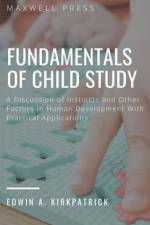 Fundamentals of Child Study af Edwin A. Kirkpatrick