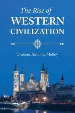 The Rise of Western Civilization af Clement Anthony Mulloy