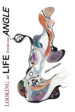 Looking at Life from an Angle af Albert Peter Klassen
