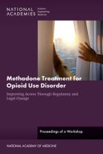 Methadone Treatment for Opioid Use Disorder: Improving Access Through Regulatory and Legal Change: Proceedings of a Workshop af National Academies Of Sciences Engineeri