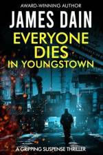 Everyone Dies in Youngstown: A Gripping Suspense Thriller af James Dain