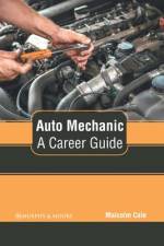 Auto Mechanic: A Career Guide af Malcolm Cale