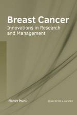 Breast Cancer: Innovations in Research and Management af Nancy Hunt