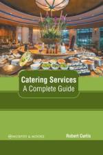 Catering Services: A Complete Guide af Robert Curtis