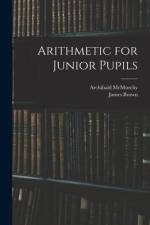 Arithmetic for Junior Pupils af Archibald McMurchy