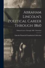 Abraham Lincoln's Political Career Through 1860; Political Career through 1860 - Patriotism af Lincoln Financial Foundation Collection