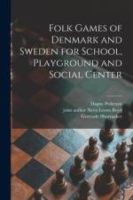 Folk Games of Denmark and Sweden for School, Playground and Social Center af Dagny Pedersen