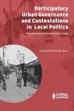 Participatory Governance and Contestations in Local Politics af Anurima Mukherjee Basu