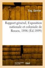 Rapport général, Exposition nationale et coloniale de Rouen, 1896 af E. Garnier
