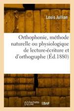 Orthophonie, méthode naturelle ou physiologique de lecture-écriture et d'orthographe af Louis Jullian