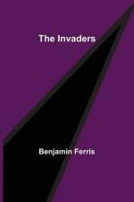 The Invaders af Benjamin Ferris